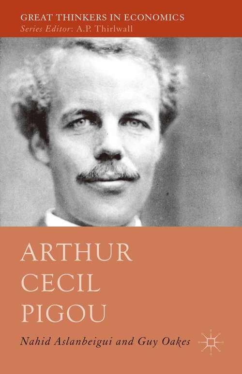 Book cover of Arthur Cecil Pigou (1st ed. 2015) (Great Thinkers in Economics)