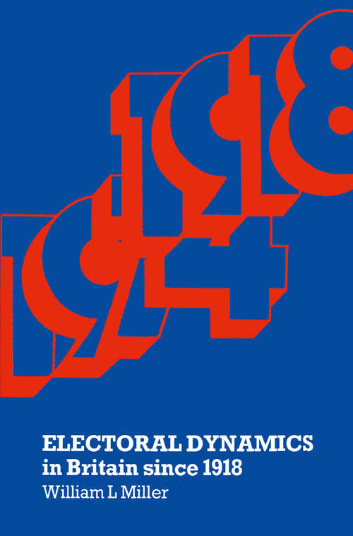 Book cover of Electoral Dynamics in Britain since 1918 (1st ed. 1977)