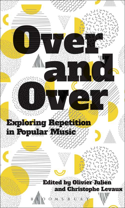 Book cover of Over and Over: Exploring Repetition in Popular Music