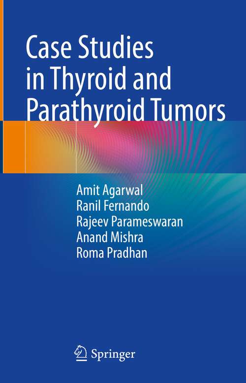 Book cover of Case Studies in Thyroid and Parathyroid Tumors (1st ed. 2023)