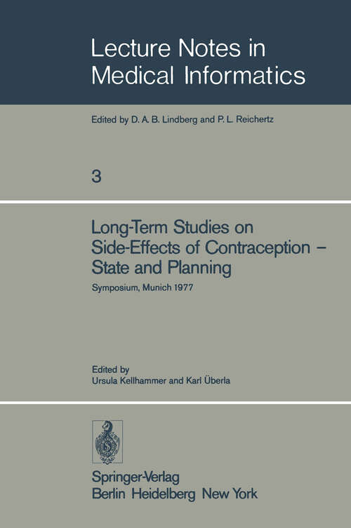 Book cover of Long-Term Studies on Side-Effects of Contraception — State and Planning: Symposium of the Study Group ‘Side-Effects of Oral Contraceptives — Pilot Phase’ Munich, September 27–29, 1977 (1978) (Lecture Notes in Medical Informatics #3)