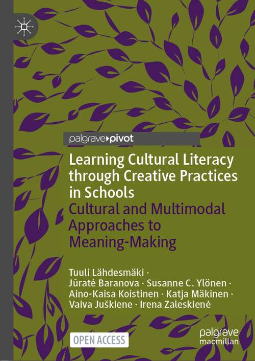 Book cover of Learning Cultural Literacy through Creative Practices in Schools: Cultural and Multimodal Approaches to Meaning-Making (1st ed. 2022)