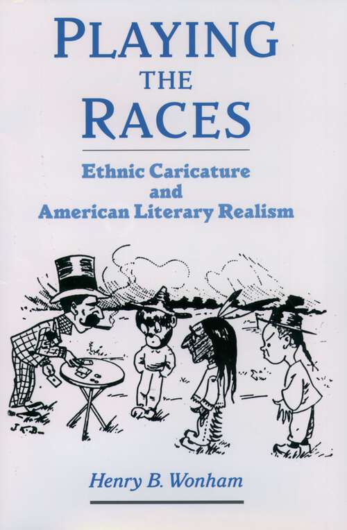 Book cover of Playing the Races: Ethnic Caricature and American Literary Realism