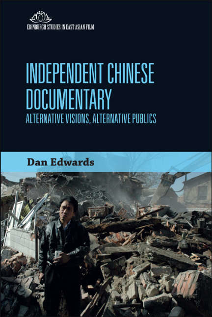 Book cover of Independent Chinese Documentary: Alternative Visions, Alternative Publics (Edinburgh Studies in East Asian Film)