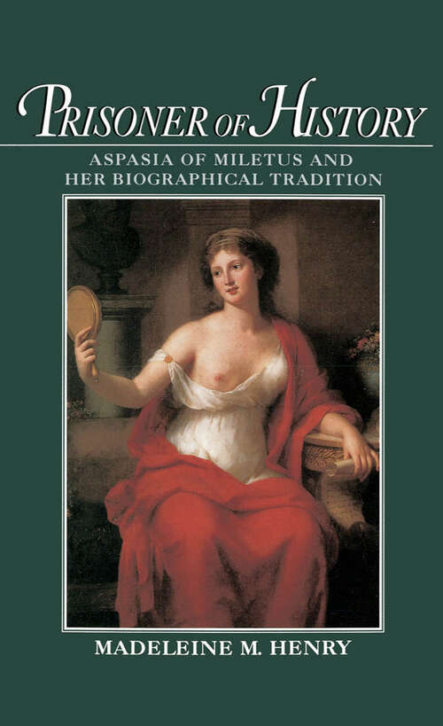 Book cover of Prisoner of History: Aspasia of Miletus and Her Biographical Tradition
