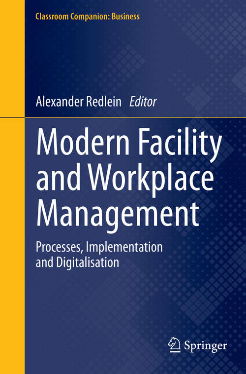 Book cover of Modern Facility and Workplace Management: Processes, Implementation and Digitalisation (1st ed. 2020) (Classroom Companion: Business)