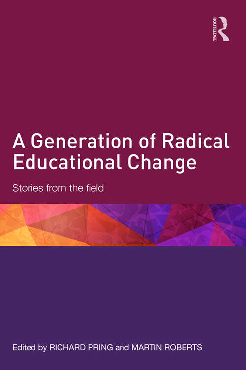 Book cover of A Generation of Radical Educational Change: Stories from the field