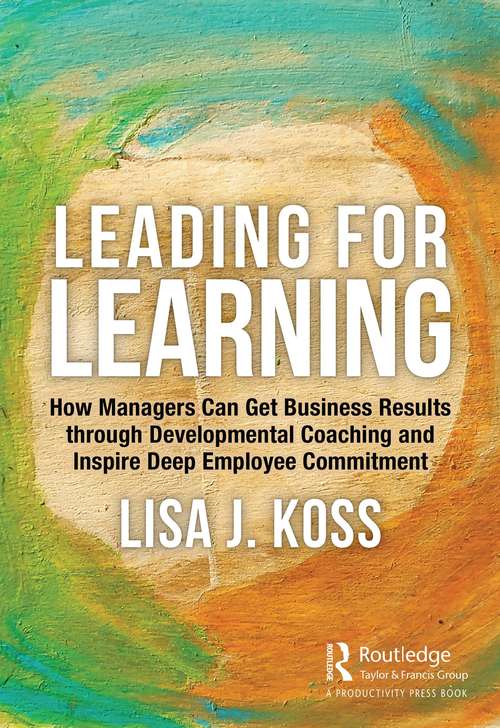 Book cover of Leading for Learning: How Managers Can Get Business Results through Developmental Coaching  and Inspire Deep Employee Commitment