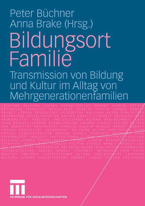 Book cover of Bildungsort Familie: Transmission von Bildung und Kultur im Alltag von Mehrgenerationenfamilien (2006)