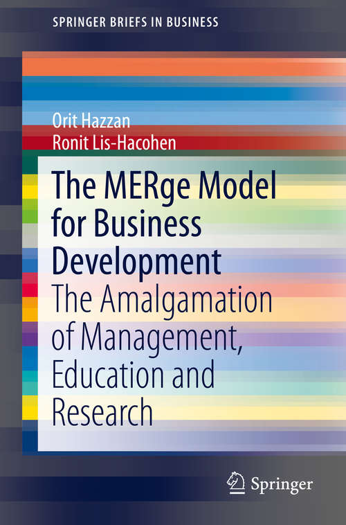 Book cover of The MERge Model for Business Development: The Amalgamation of Management, Education and Research (1st ed. 2016) (SpringerBriefs in Business)