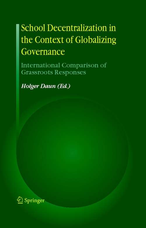 Book cover of School Decentralization in the Context of Globalizing Governance: International Comparison of Grassroots Responses (2007)