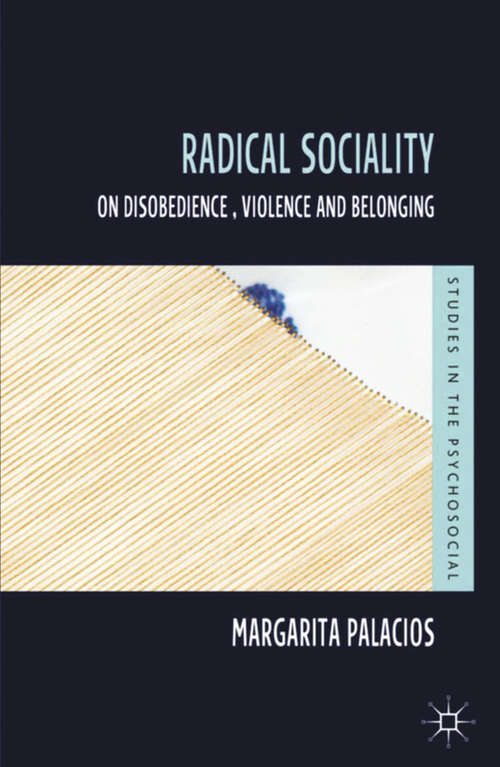 Book cover of Radical Sociality: On Disobedience, Violence and Belonging (2013) (Studies in the Psychosocial)