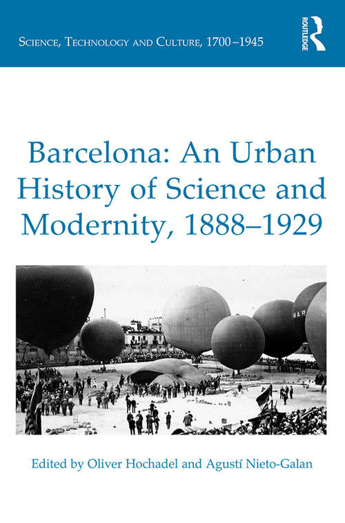 Book cover of Barcelona: An Urban History of Science and Modernity, 1888-1929 (Science, Technology and Culture, 1700-1945)