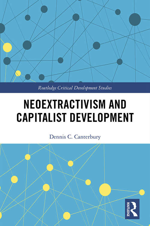 Book cover of Neoextractivism and Capitalist Development (Routledge Critical Development Studies)