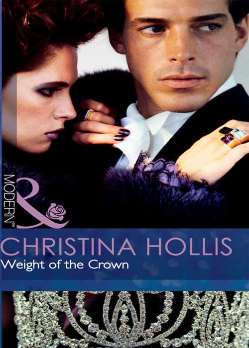 Book cover of Weight of the Crown: Innocent Mistress, Royal Wife / Prince Of Scandal / Weight Of The Crown (ePub First edition) (Mills And Boon Modern Ser.)