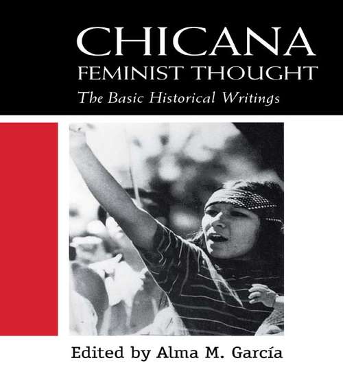 Book cover of Chicana Feminist Thought: The Basic Historical Writings