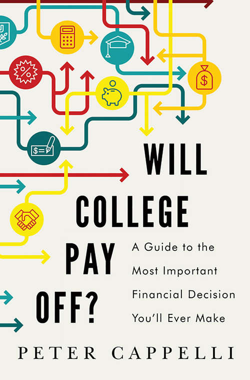 Book cover of Will College Pay Off?: A Guide to the Most Important Financial Decision You'll Ever Make