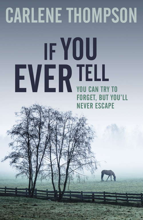 Book cover of If You Ever Tell: The Emotional And Intriguing Psychological Suspense Thriller