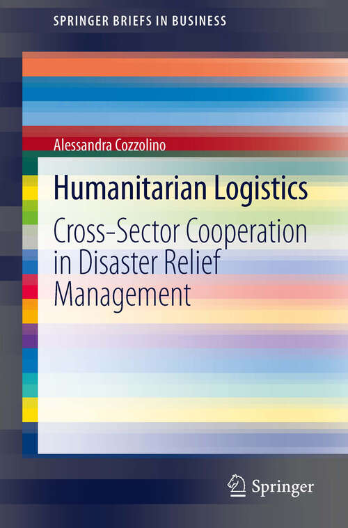 Book cover of Humanitarian Logistics: Cross-Sector Cooperation in Disaster Relief Management (2012) (SpringerBriefs in Business)