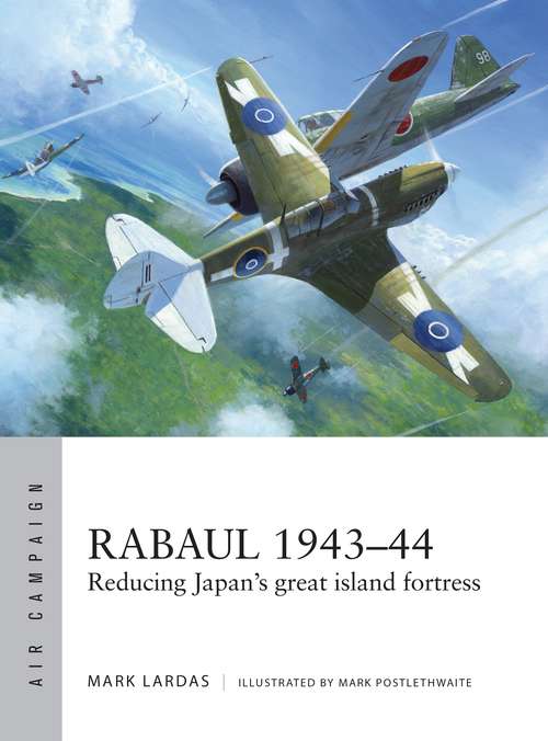 Book cover of Rabaul 1943–44: Reducing Japan's great island fortress (Air Campaign #2)