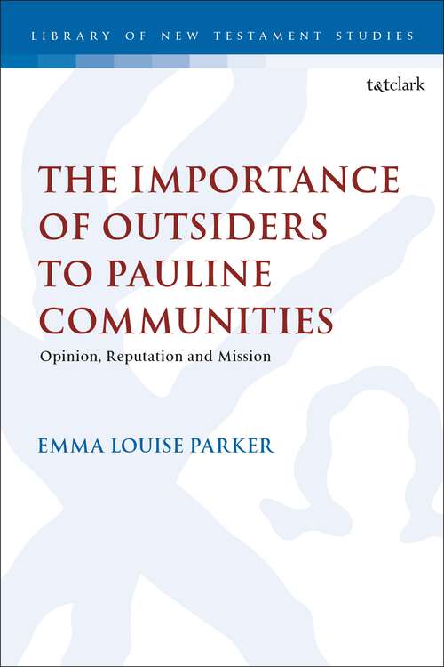 Book cover of The Importance of Outsiders to Pauline Communities: Opinion, Reputation and Mission (The Library of New Testament Studies)