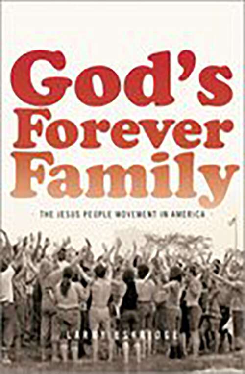 Book cover of God's Forever Family: The Jesus People Movement in America