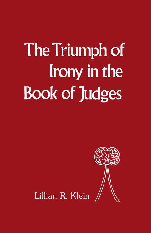 Book cover of The Triumph of Irony in the Book of Judges (The Library of Hebrew Bible/Old Testament Studies)