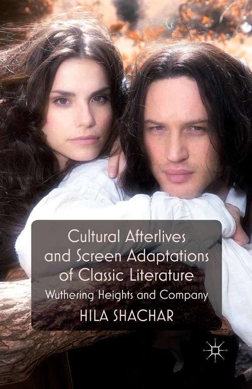 Book cover of Cultural Afterlives and Screen Adaptations of Classic Literature: Wuthering Heights and Company (2012)