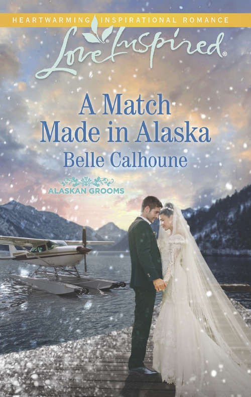 Book cover of A Match Made In Alaska: The Rancher's Family Wish Rescued By The Farmer A Match Made In Alaska (ePub edition) (Alaskan Grooms #3)