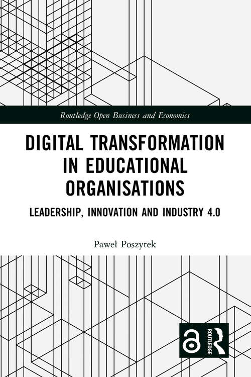 Book cover of Digital Transformation in Educational Organizations: Leadership, Innovation and Industry 4.0 (Routledge Open Business and Economics)
