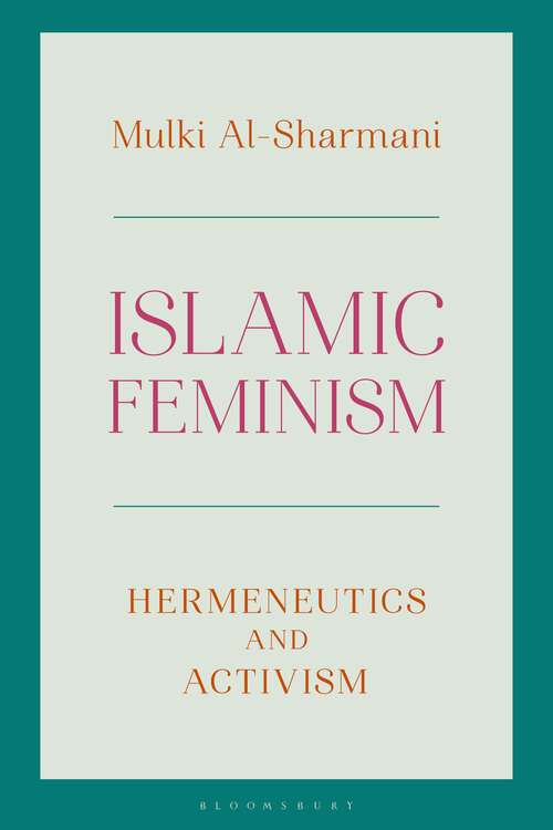 Book cover of Islamic Feminism: Hermeneutics and Activism