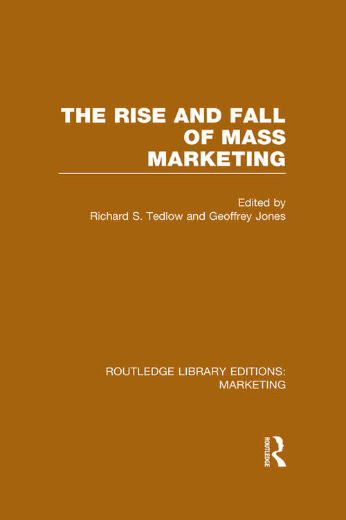 Book cover of The Rise and Fall of Mass Marketing (Routledge Library Editions: Marketing)