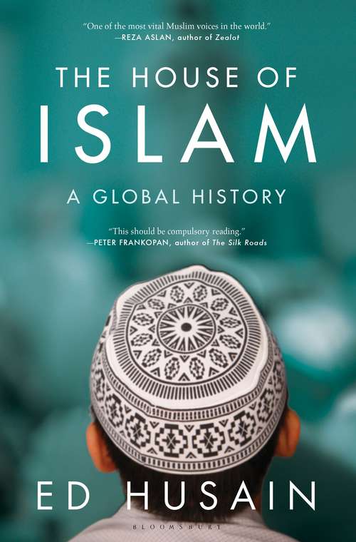 Book cover of The House of Islam: A Global History