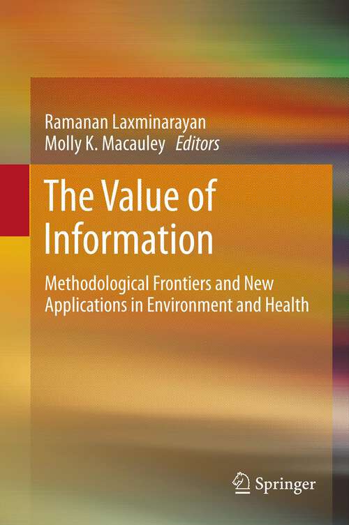 Book cover of The Value of Information: Methodological Frontiers and New Applications in Environment and Health (2012)