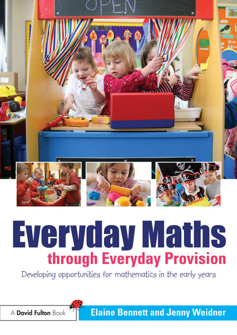 Book cover of Everyday Maths through Everyday Provision: Developing opportunities for mathematics in the early years