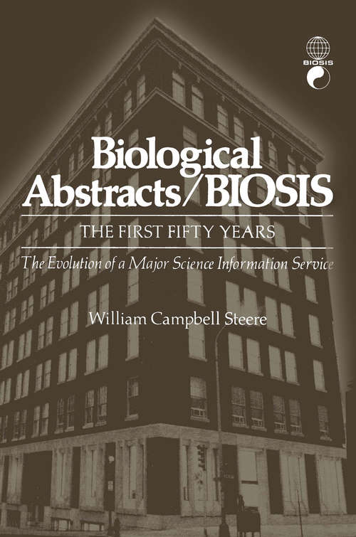 Book cover of Biological Abstracts / BIOSIS: The First Fifty Years. The Evolution of a Major Science Information Service (1976)