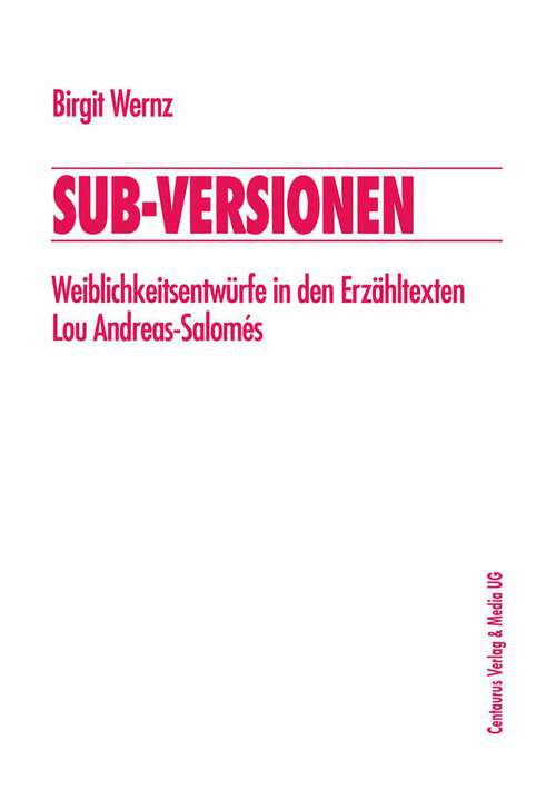 Book cover of Sub-Versionen: Weiblichkeitsentwürfe in den Erzähltexten Lou Andreas-Salomés (1. Aufl. 1997) (Frauen in der Literaturgeschichte)