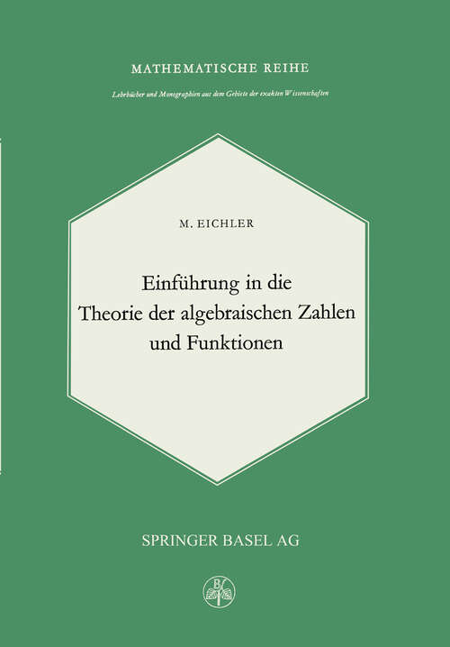 Book cover of Einführung in die Theorie der Algebraischen Zahlen und Funktionen (1963) (Lehrbücher und Monographien aus dem Gebiete der exakten Wissenschaften #27)