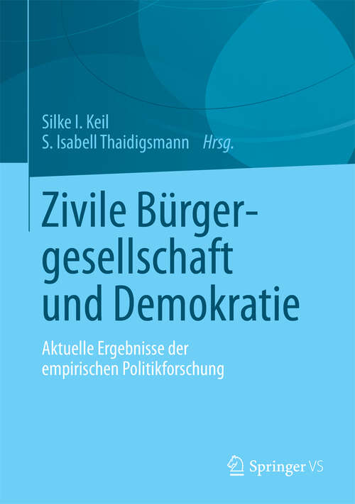Book cover of Zivile Bürgergesellschaft und Demokratie: Aktuelle Ergebnisse der empirischen Politikforschung (2013)
