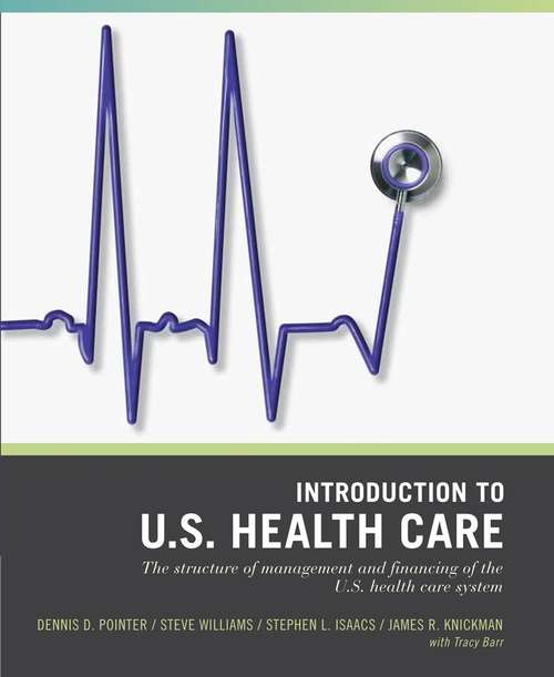 Book cover of Wiley Pathways Introduction to U.S. Health Care: The Structure of Management and Financing of the U.S. Health Care System