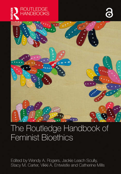 Book cover of The Routledge Handbook of Feminist Bioethics (Routledge Handbooks in Applied Ethics)