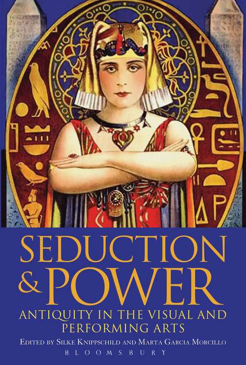 Book cover of Seduction and Power: Antiquity in the Visual and Performing Arts