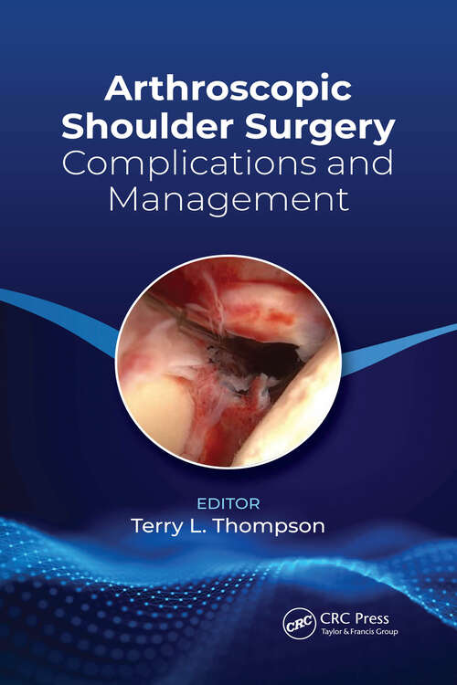 Book cover of Arthroscopic Shoulder Surgery: Complications and Management