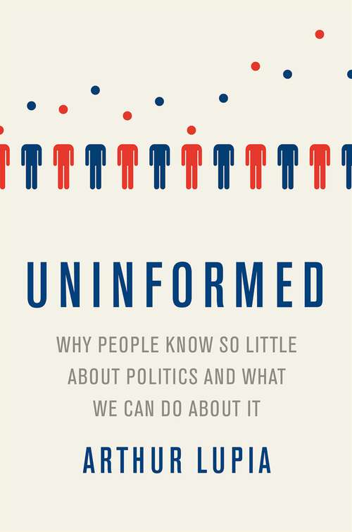 Book cover of Uninformed: Why People Seem to Know So Little about Politics and What We Can Do about It