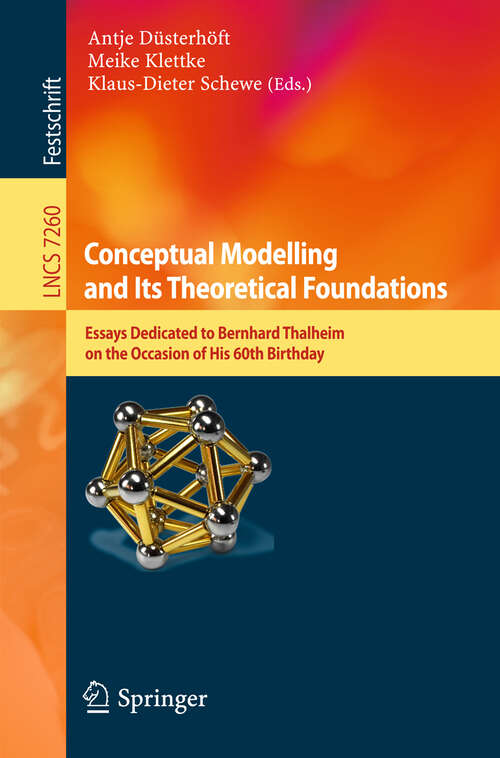 Book cover of Conceptual Modelling and Its Theoretical Foundations: Essays Dedicated to Bernhard Thalheim on the Occasion of his 60th Birthday (2012) (Lecture Notes in Computer Science #7260)