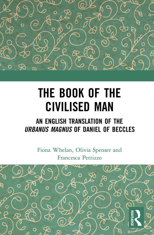 Book cover of The Book of the Civilised Man: An English Translation of the Urbanus magnus of Daniel of Beccles