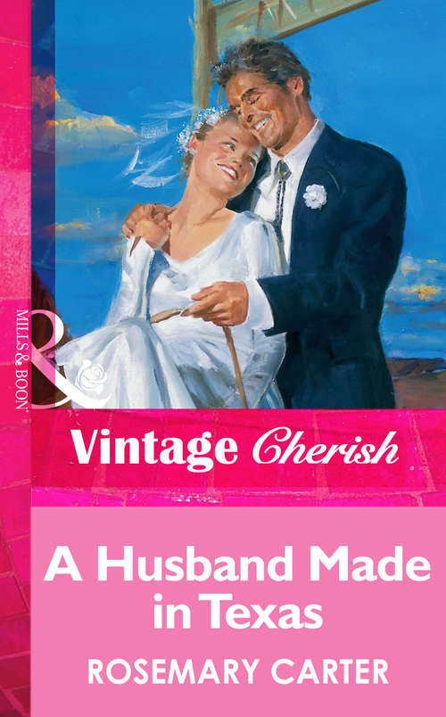 Book cover of A Husband Made In Texas (ePub First edition) (Mills And Boon Vintage Cherish Ser.: No. 426)