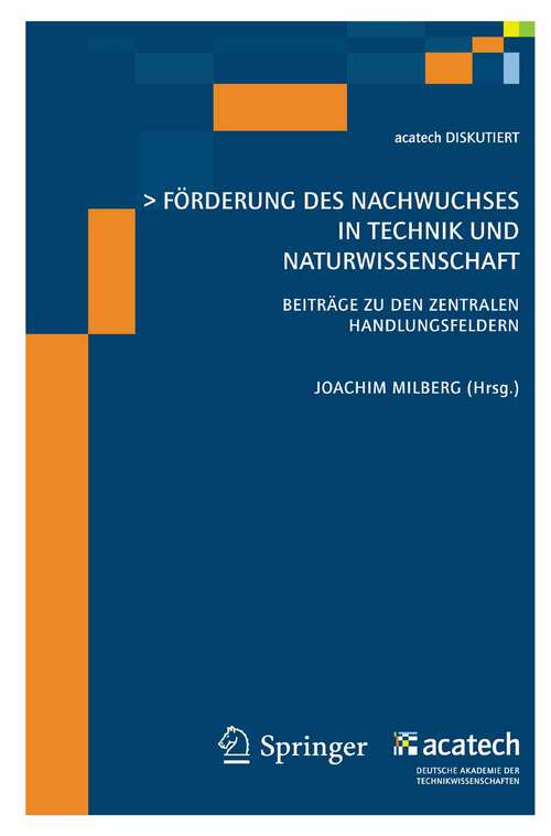 Book cover of Förderung des Nachwuchses in Technik und Naturwissenschaft: Beiträge zu den Zentralen Handlungsfeldern (2009) (acatech DISKUTIERT)