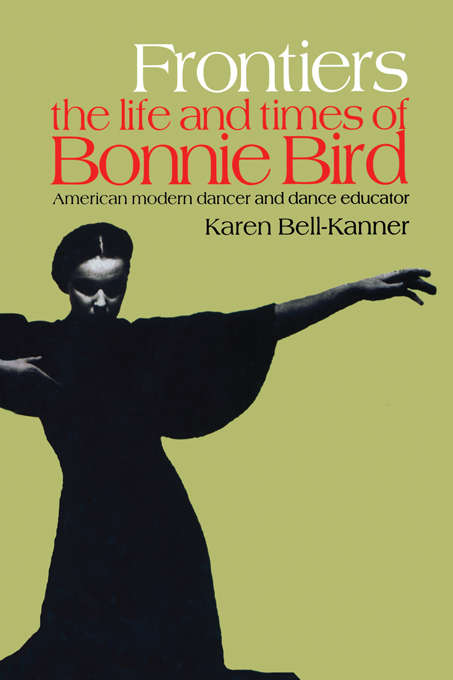 Book cover of Frontiers: American Modern Dancer and Dance Educator (Choreography and Dance Studies Series)