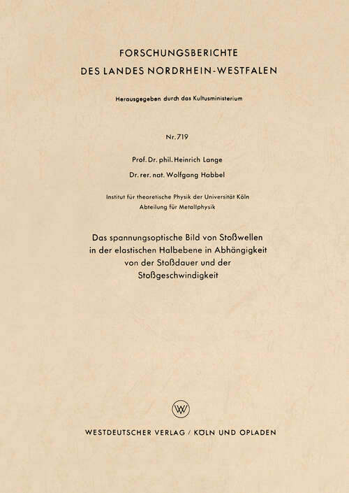 Book cover of Das spannungsoptische Bild von Stoßwellen in der elastischen Halbebene in Abhängigkeit von der Stoßdauer und der Stoßgeschwindigkeit (1959) (Forschungsberichte des Landes Nordrhein-Westfalen #719)
